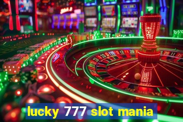 lucky 777 slot mania