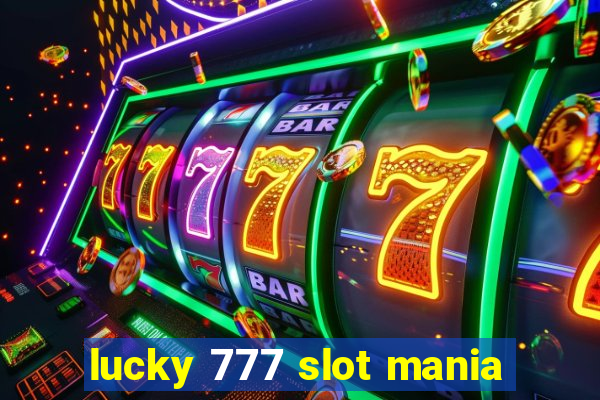 lucky 777 slot mania