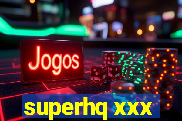 superhq xxx