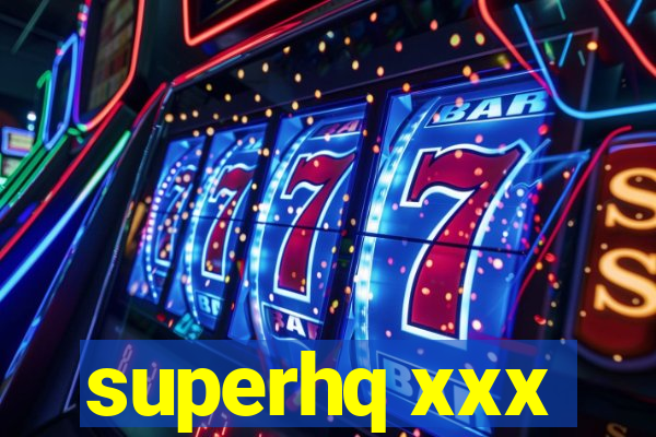 superhq xxx