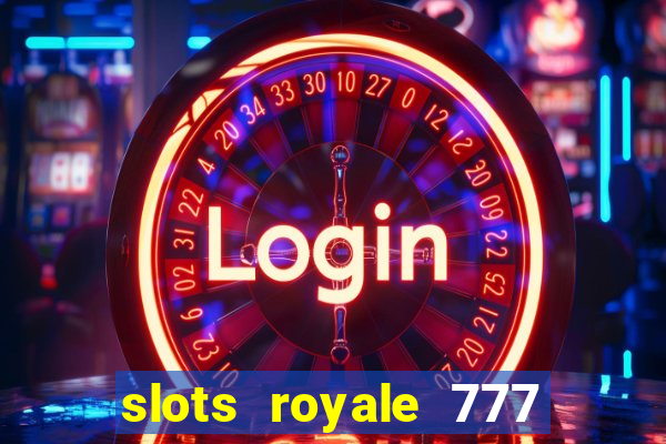 slots royale 777 vegas casino