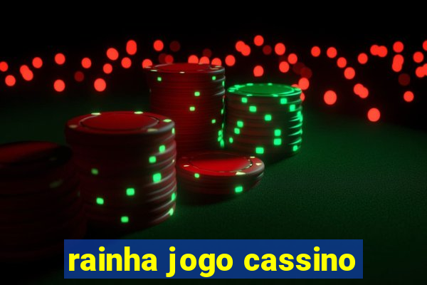 rainha jogo cassino