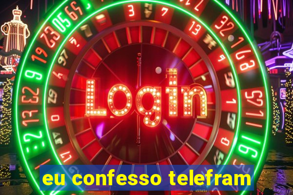 eu confesso telefram