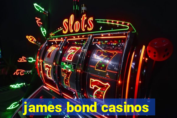 james bond casinos