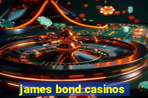 james bond casinos