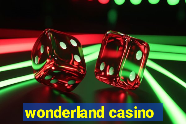 wonderland casino