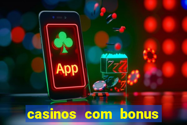 casinos com bonus sem deposito 2024