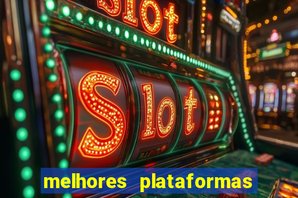 melhores plataformas do fortune tiger