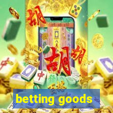 betting goods