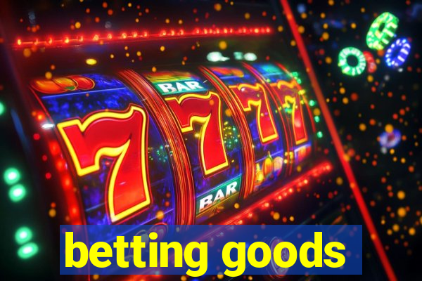 betting goods