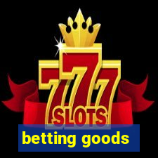 betting goods