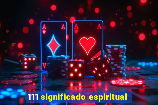 111 significado espiritual