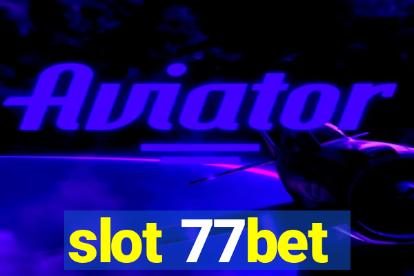 slot 77bet