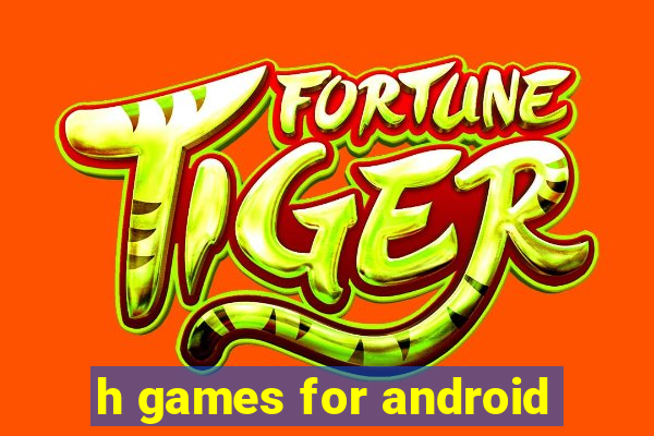 h games for android