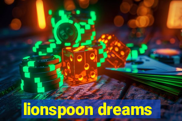 lionspoon dreams