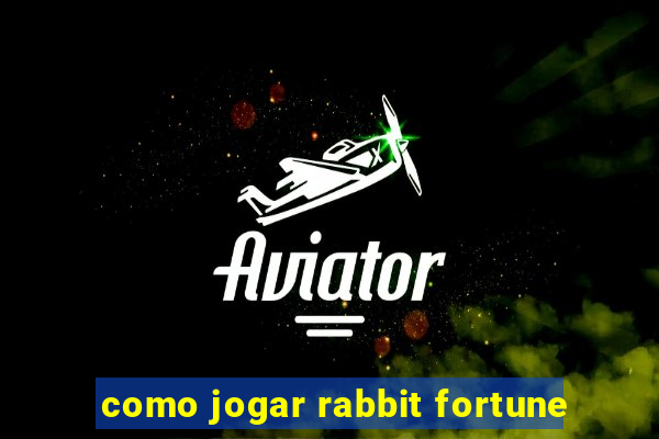 como jogar rabbit fortune