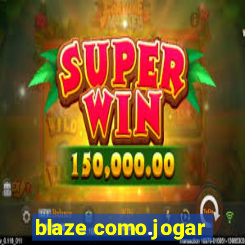 blaze como.jogar