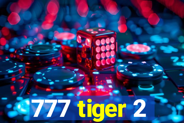 777 tiger 2