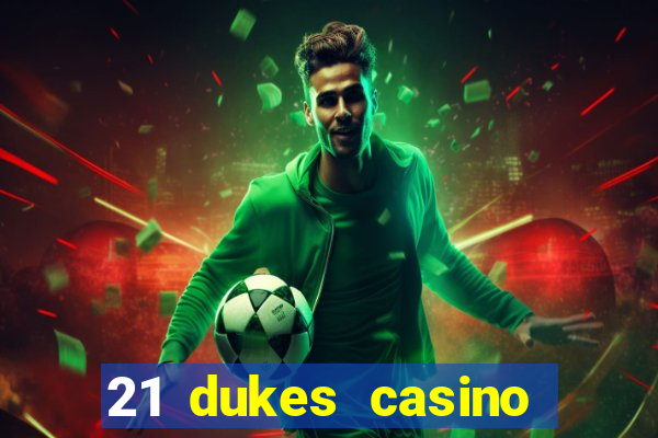 21 dukes casino mobile download