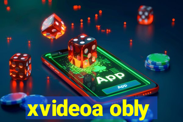 xvideoa obly