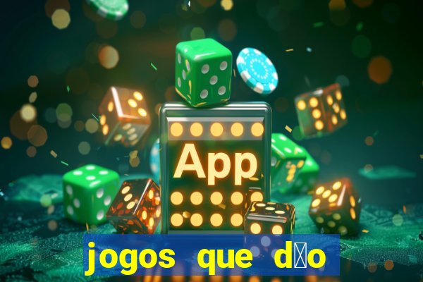 jogos que d茫o dinheiro sem depositar