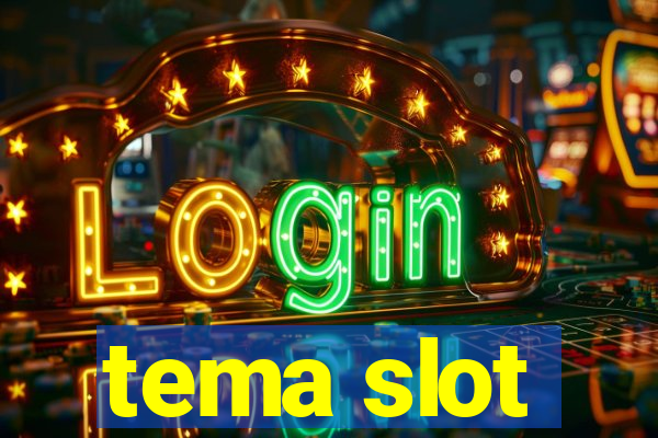 tema slot