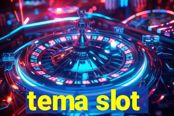 tema slot