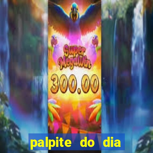 palpite do dia para hoje