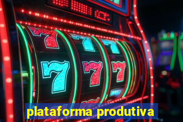 plataforma produtiva