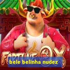 bele belinha nudez