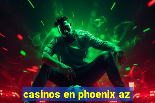 casinos en phoenix az