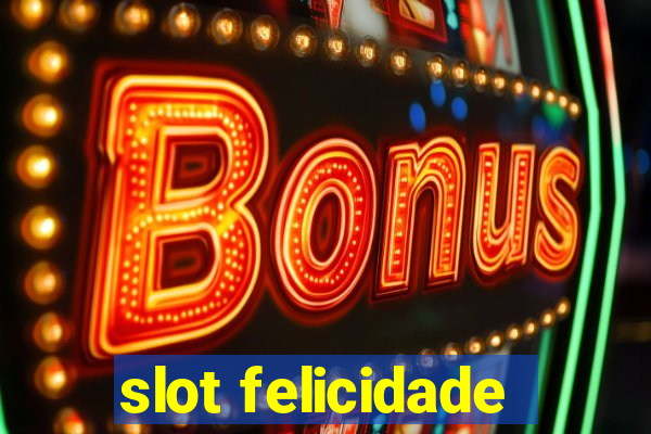 slot felicidade