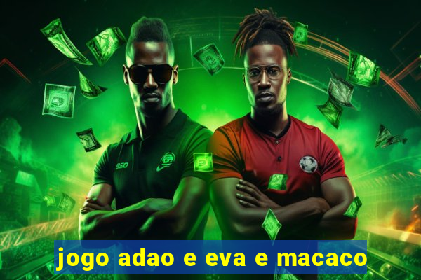 jogo adao e eva e macaco