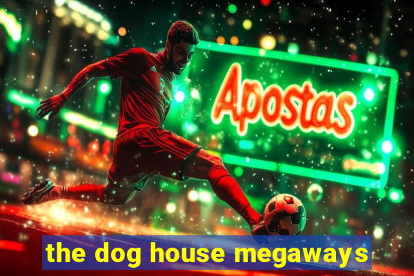 the dog house megaways