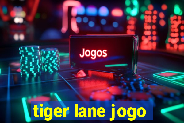 tiger lane jogo