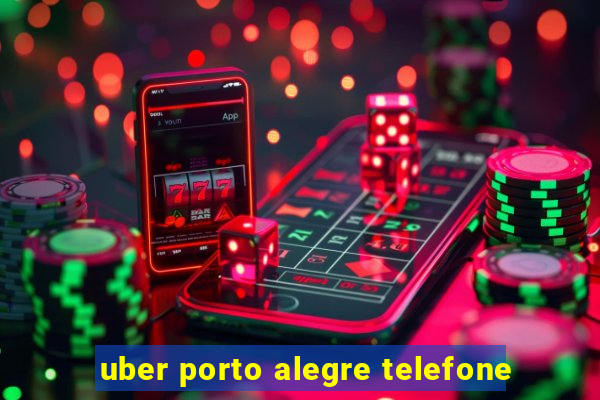 uber porto alegre telefone