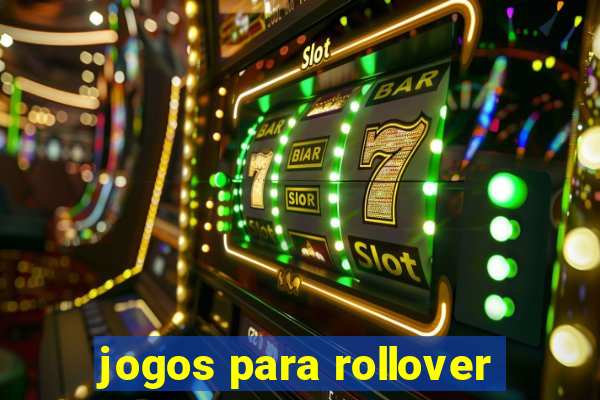 jogos para rollover