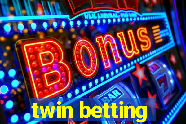 twin betting