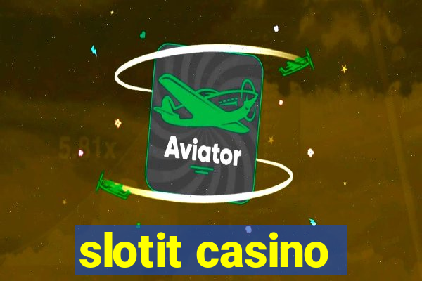 slotit casino