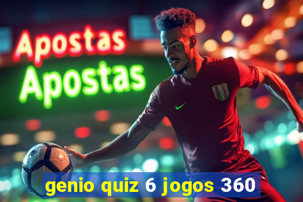 genio quiz 6 jogos 360