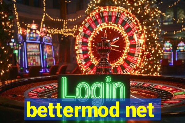 bettermod net