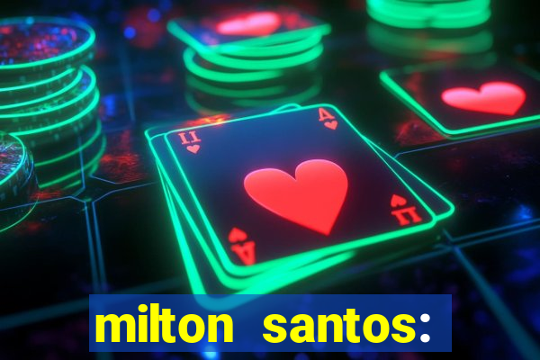 milton santos: biografia resumo