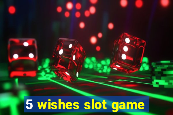 5 wishes slot game