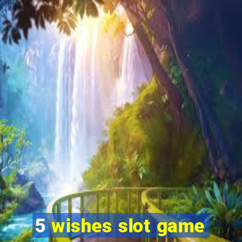 5 wishes slot game