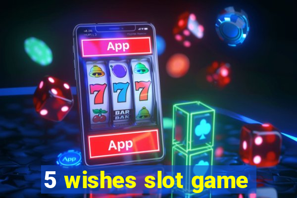 5 wishes slot game