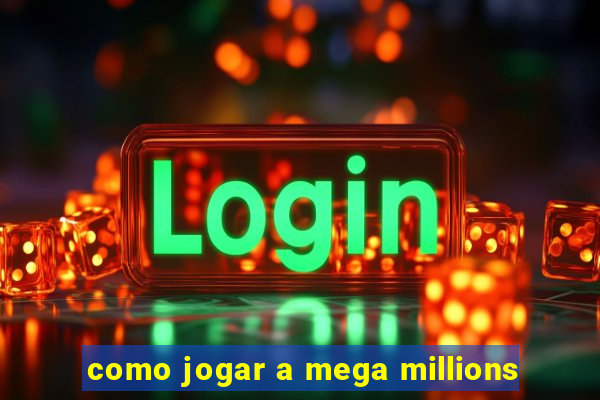 como jogar a mega millions