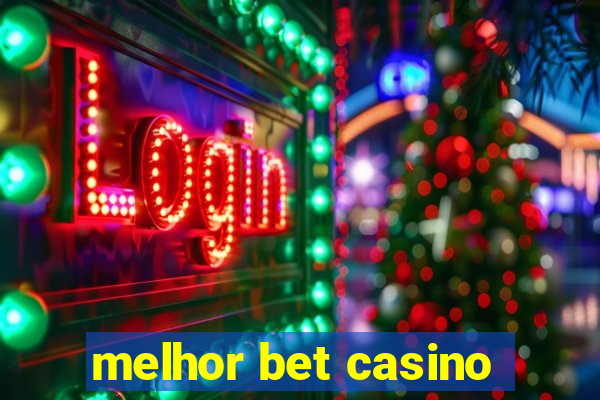 melhor bet casino