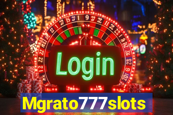 Mgrato777slots