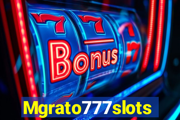 Mgrato777slots