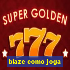 blaze como joga